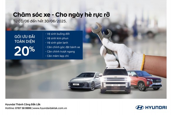  ƯU ĐÃI DỊCH VỤ MÙA HÈ TẠI HYUNDAI ĐẮK LẮK
